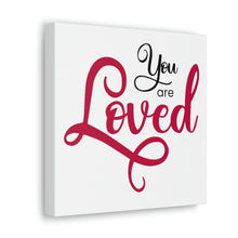 Load image into Gallery viewer, "You Are Loved" Classic Canvas