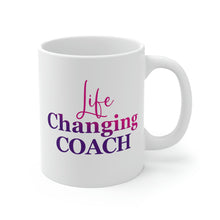 Load image into Gallery viewer, Mug 11oz- "Life Changing Coach"