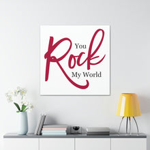 Load image into Gallery viewer, "You Rock My World" Classic Canvas