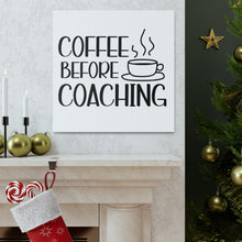 Load image into Gallery viewer, "Coffee Before Coaching" Classic Canvas