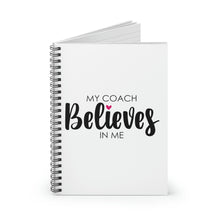 Load image into Gallery viewer, "My Coach Believes In Me" Spiral Notebook
