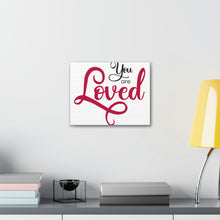 Load image into Gallery viewer, "You Are Loved" Classic Canvas