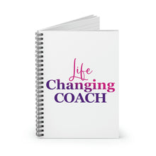 Load image into Gallery viewer, "Life Changing Coach" Spiral Notebook