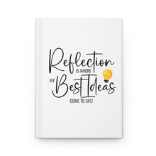 Load image into Gallery viewer, "Reflection Is Where My Best Ideas Come To Life" Hardcover Journal Matte