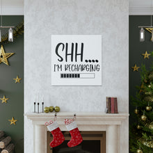 Load image into Gallery viewer, "Shh I'm Recharging" Classic Canvas