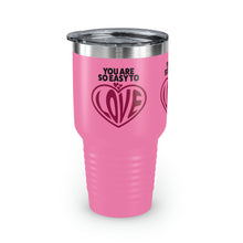 Load image into Gallery viewer, "You Are So Easy To Love" Ringneck Tumbler, 30oz