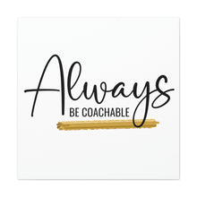Load image into Gallery viewer, "Always Be Coachable" Classic Canvas