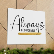 Load image into Gallery viewer, "Always Be Coachable" Classic Canvas