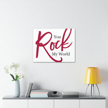 Load image into Gallery viewer, "You Rock My World" Classic Canvas