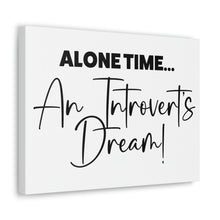 Load image into Gallery viewer, "Alone Time An Introvert's Dream" Classic Canvas