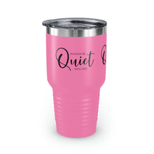 Load image into Gallery viewer, "Wanna Be Quite With Me" Ringneck Tumbler, 30oz