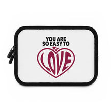 Load image into Gallery viewer, "You Are So Easy To Love" Laptop Sleeve