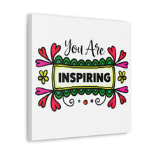 Load image into Gallery viewer, "You Are Inspiring" Classic Canvas