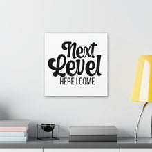 Load image into Gallery viewer, "Next Level Here I Come" Classic Canvas