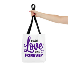 Load image into Gallery viewer, I Will Love You Forever" Tote Bag