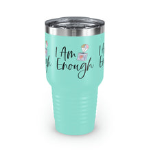 Load image into Gallery viewer, "I Am Enough" Ringneck Tumbler, 30oz