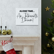Load image into Gallery viewer, "Alone Time An Introvert's Dream" Classic Canvas