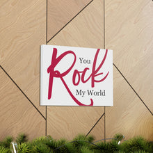 Load image into Gallery viewer, "You Rock My World" Classic Canvas