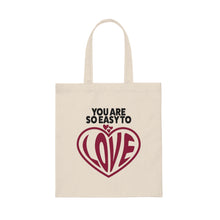 Load image into Gallery viewer, "You Are So Easy To Love" Canvas Tote Bag