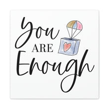 Load image into Gallery viewer, "You Are Enough" Classic Canvas