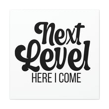 Load image into Gallery viewer, "Next Level Here I Come" Classic Canvas