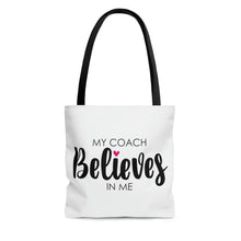 Load image into Gallery viewer, "My Coach Believes In Me" Tote Bag