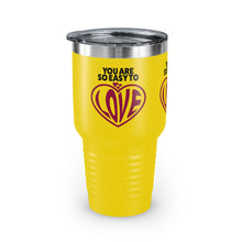 Load image into Gallery viewer, "You Are So Easy To Love" Ringneck Tumbler, 30oz