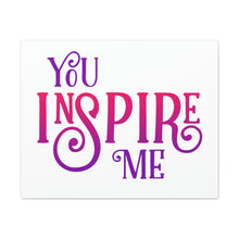 Load image into Gallery viewer, "You Inspire Me" Classic Canvas