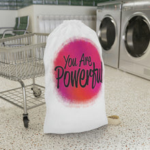 Load image into Gallery viewer, "You Are Powerful" Laundry Bag