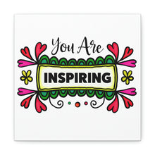 Load image into Gallery viewer, "You Are Inspiring" Classic Canvas