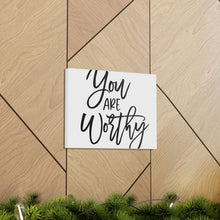 Load image into Gallery viewer, "You Are Worthy" Classic Canvas