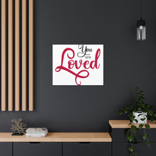 Load image into Gallery viewer, "You Are Loved" Classic Canvas