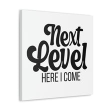 Load image into Gallery viewer, "Next Level Here I Come" Classic Canvas