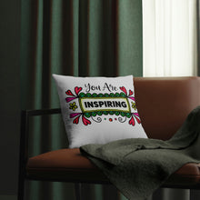 Load image into Gallery viewer, "You Are Inspiring Pillow
