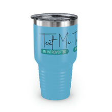 Load image into Gallery viewer, "Text Me I'm Introverted" Ringneck Tumbler, 30oz