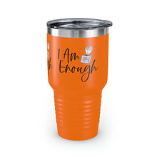 Load image into Gallery viewer, "I Am Enough" Ringneck Tumbler, 30oz