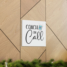 Load image into Gallery viewer, "Coach On Call" Classic Canvas