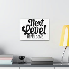 Load image into Gallery viewer, "Next Level Here I Come" Classic Canvas
