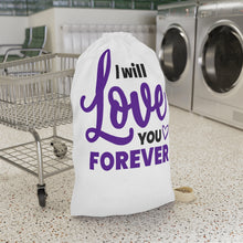 Load image into Gallery viewer, I Will Love You Forever" Laundry Bag