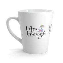 Load image into Gallery viewer, "I Am Enough" Latte Mug, 12oz