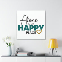 Load image into Gallery viewer, "Alone Is My Happy Place" Classic Canvas
