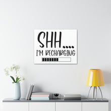 Load image into Gallery viewer, "Shh I'm Recharging" Classic Canvas