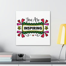 Load image into Gallery viewer, "You Are Inspiring" Classic Canvas