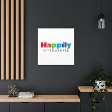 Load image into Gallery viewer, "Happily Introverted" Classic Canvas