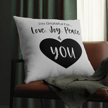 Load image into Gallery viewer, "I'm Grateful For Love, Joy, Peace & You" Pillows