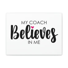 Load image into Gallery viewer, "My Coach Believes In Me" Classic Canvas