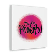 Load image into Gallery viewer, "You Are Powerful" Classic Canvas