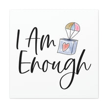 Load image into Gallery viewer, "I Am Enough" Classic Canvas