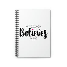 Load image into Gallery viewer, "My Coach Believes In Me" Spiral Notebook
