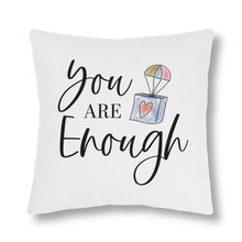 Load image into Gallery viewer, "You Are Enough" Pillow